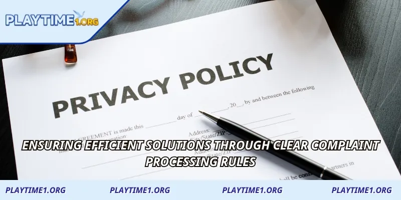 Ensuring efficient solutions through clear complaint processing rules