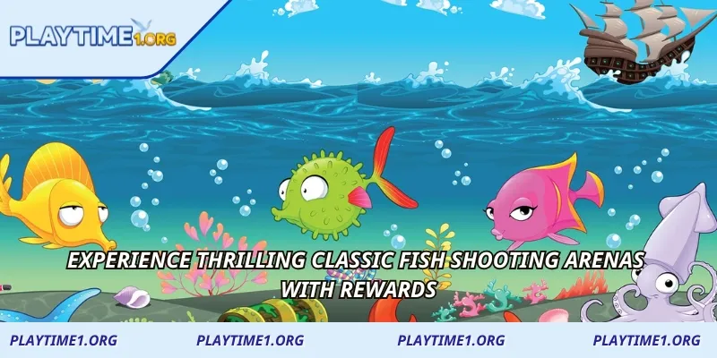 Experience thrilling Classic Fish Shooting arenas with rewards