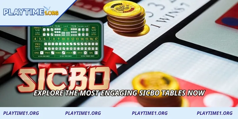 Explore the most engaging Sicbo tables now