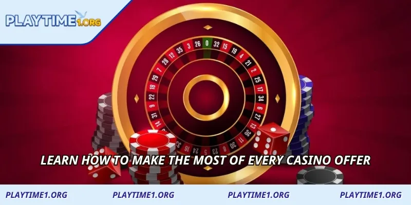 Learn how to make the most of every casino offer