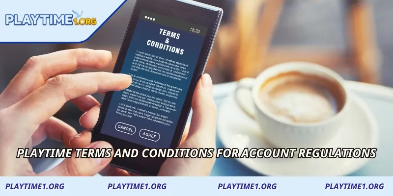 PLAYTIME Terms and Conditions for account regulations