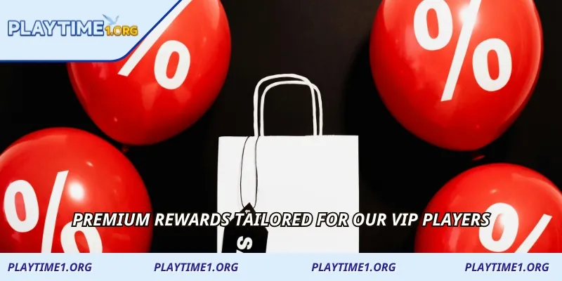 Premium rewards tailored for our VIP players