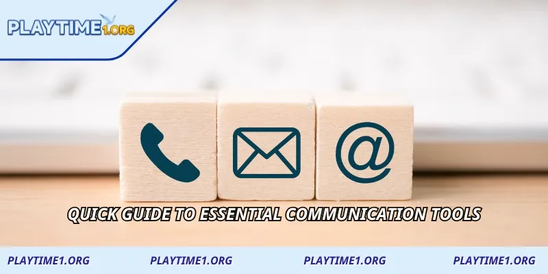 Quick guide to essential communication tools