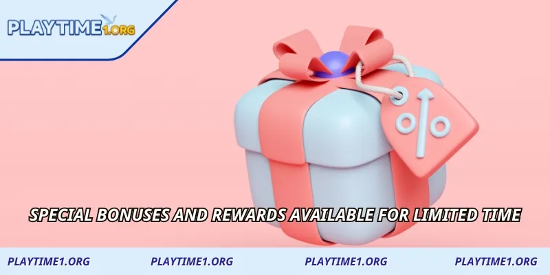Special bonuses and rewards available for limited time