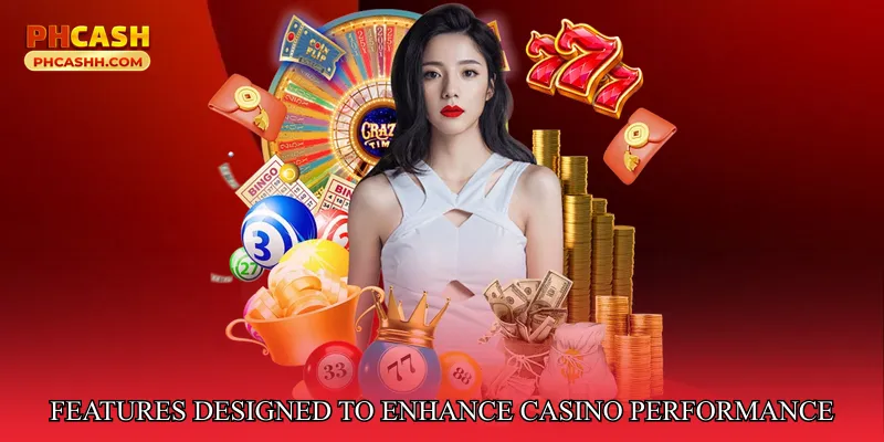 Features Designed to Enhance Casino Performance